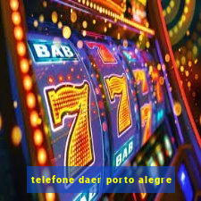 telefone daer porto alegre